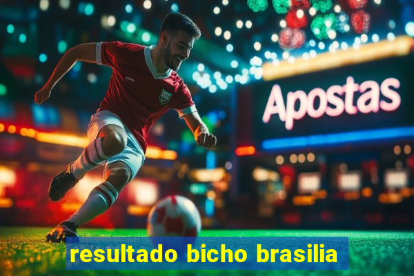 resultado bicho brasilia